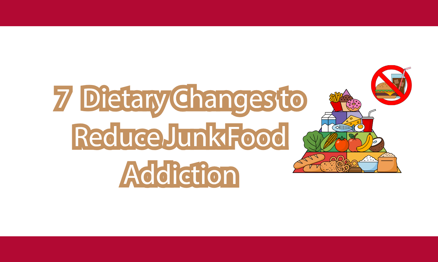 7 Dietary Changes to Reduce Junk Food Addiction